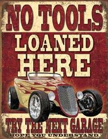 NO TOOLS LOANED