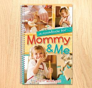 A COOKBOOK FOR MOMMY AND ME