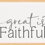 Great Is Thy Faithfulness Home Decor