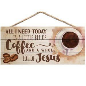 All I Need Today Is Coffee Sign